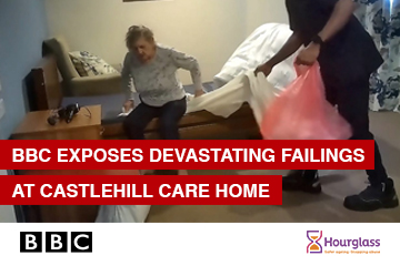 The BBC’s undercover investigation into Castlehill Care Home in Inverness makes for deeply uncomfortable viewing. Residents left crying out for help, sobbing in distress, waiting hours to be taken to the toilet just a few feet away. Older people found in soiled clothes, lying in rooms heavy with neglect. Stories of violence, humiliation and basic needs being overlooked in a home that billed itself as “luxury” at £1,800 per week. No one should ever lose their dignity in this way. At Hourglass, we know the